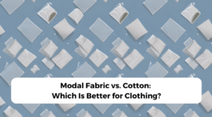 Modal vs. Cotton Fabric: Which Is Better for Clothing?
